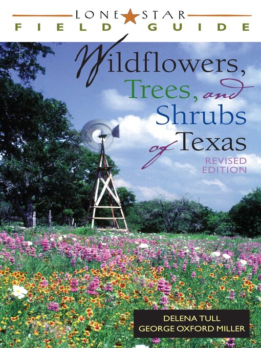 Title details for Lone Star Field Guide to Wildflowers, Trees, and Shrubs of Texas by Delena Tull - Available